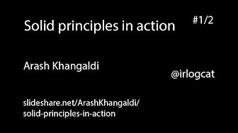 ویدیوها و اسلاید آرش خانگلدی با موضوع Solid principles in action (جلسه یازده). ویدیوها: