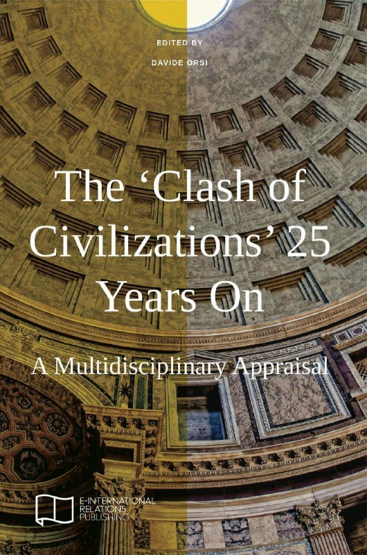  The ‘Clash of Civilizations’ ۲۵ Years On: A Multidisciplinary Appraisal
