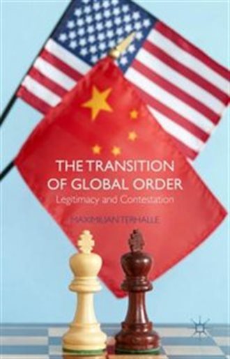 نام کتاب: The Transition of Global Order Legitimacy and Contestation.. سال انتشار: ۲۰۱۵