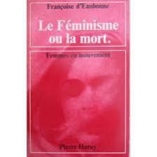 مفهوم اکوفمینیست اولین بار به وسیله فمینیست فرانسوی «فرانسیس دی ابون» (۱۹۷۴) در کتابش با عنوان «فمینیسم یا مرگ» طرح گردید